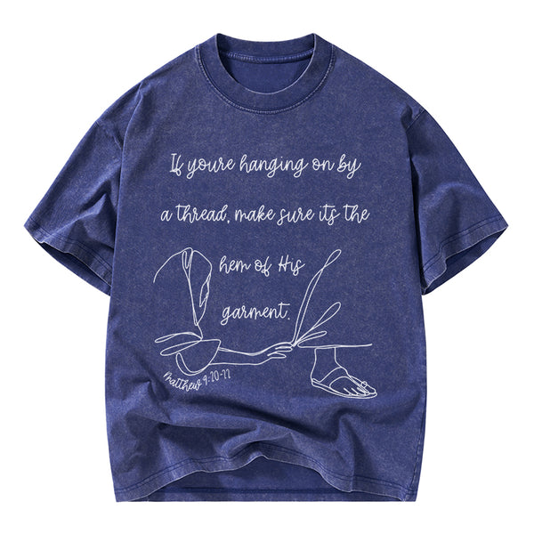 Make Sure It Is The Hem Of His Garment Christian Washed T-Shirt