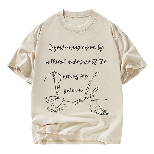 Make Sure It Is The Hem Of His Garment Christian Washed T-Shirt