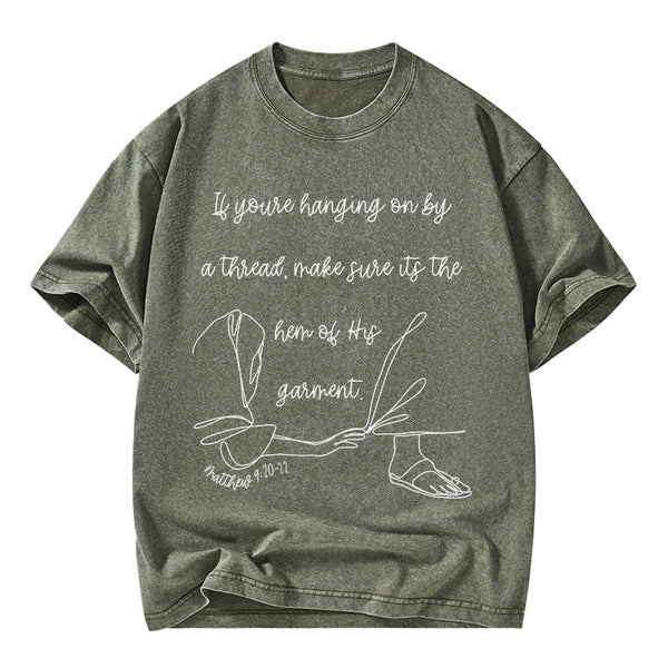 Make Sure It Is The Hem Of His Garment Christian Washed T-Shirt