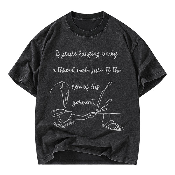 Make Sure It Is The Hem Of His Garment Christian Washed T-Shirt
