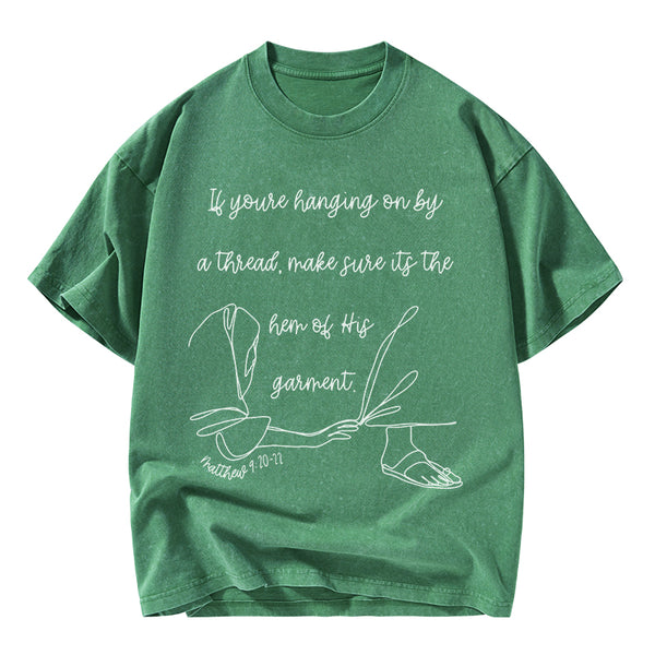 Make Sure It Is The Hem Of His Garment Christian Washed T-Shirt