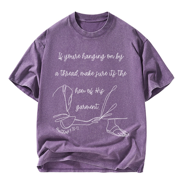 Make Sure It Is The Hem Of His Garment Christian Washed T-Shirt
