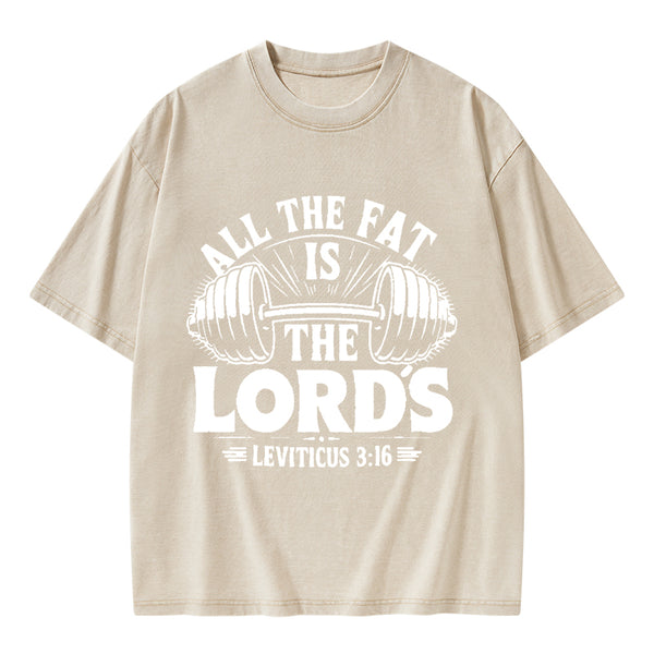 All The Fat Is The Lord's Christian Washed T-Shirt