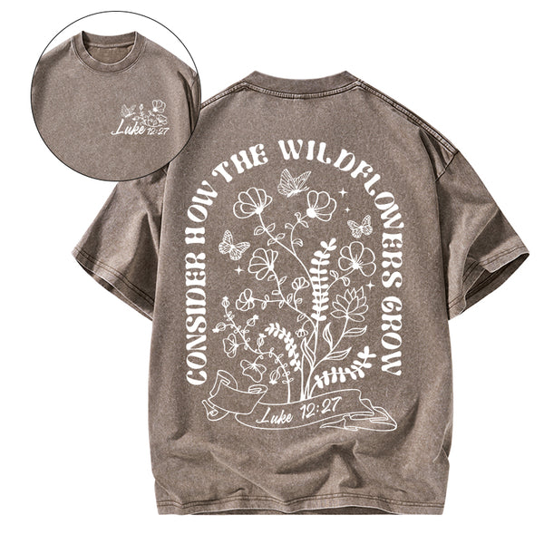 Consider How The Wild Flowers Grow Christian Washed T-Shirt