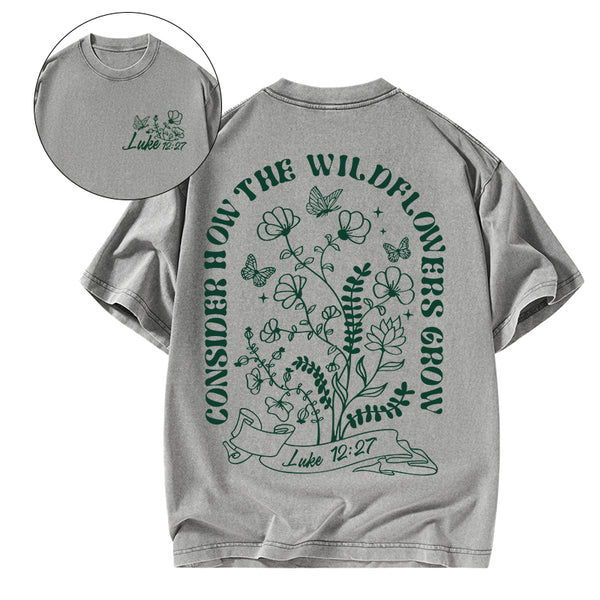 Consider How The Wild Flowers Grow Christian Washed T-Shirt