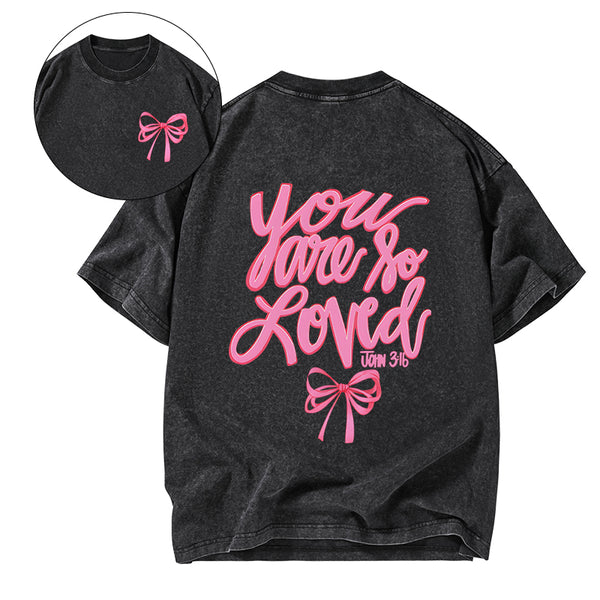 You Are So Loved Christian Washed T-Shirt