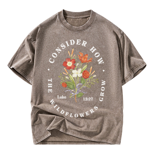 Consider How The Wild Flowers Grow Christian Washed T-Shirt