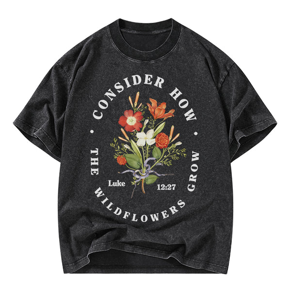 Consider How The Wild Flowers Grow Christian Washed T-Shirt