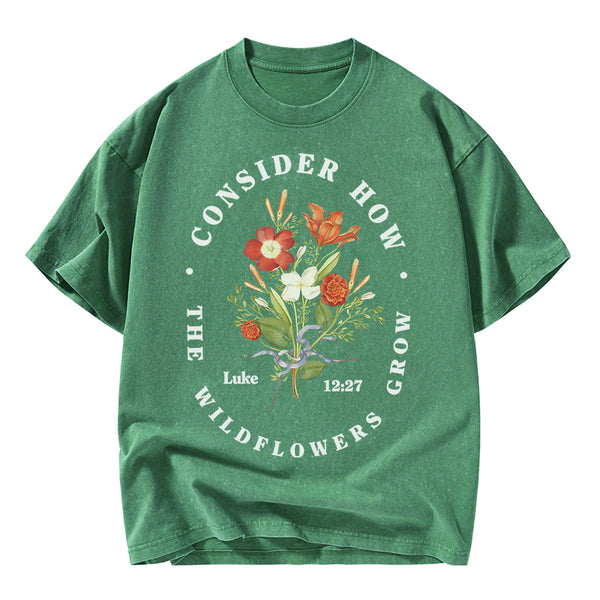 Consider How The Wild Flowers Grow Christian Washed T-Shirt