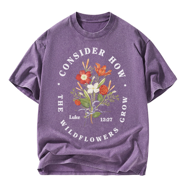 Consider How The Wild Flowers Grow Christian Washed T-Shirt