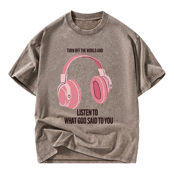 Listen To What God Said To You Christian Washed T-Shirt