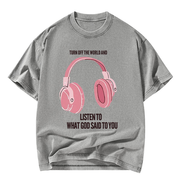 Listen To What God Said To You Christian Washed T-Shirt