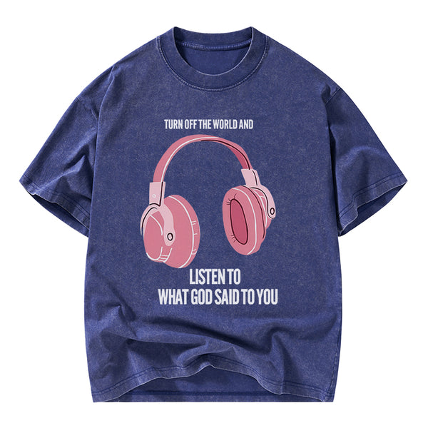 Listen To What God Said To You Christian Washed T-Shirt