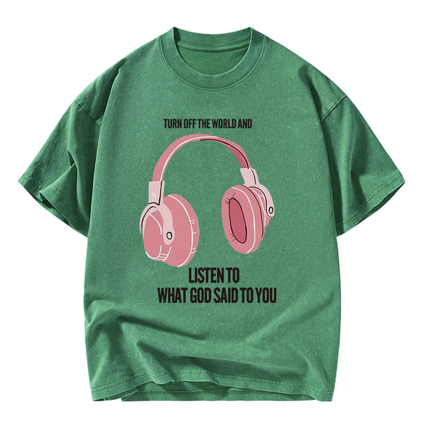 Listen To What God Said To You Christian Washed T-Shirt