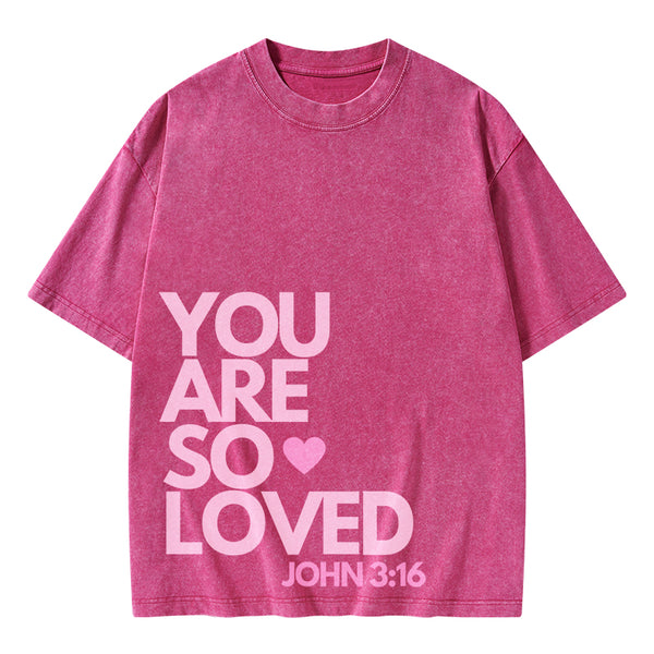 You Are So Loved Christian Washed T-Shirt
