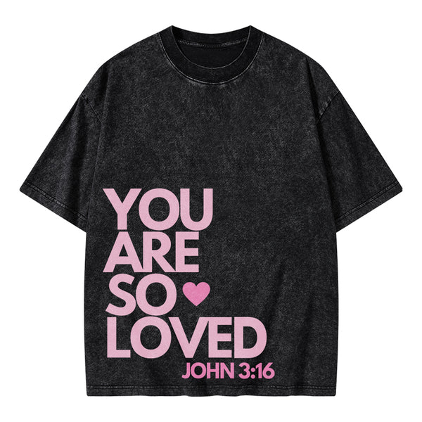 You Are So Loved Christian Washed T-Shirt