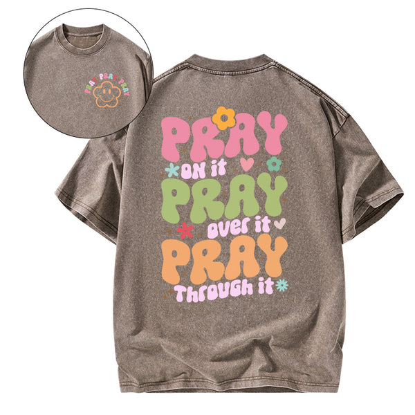 Pray On It Pray Over It Christian Washed T-Shirt