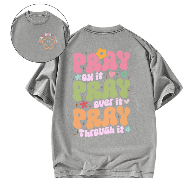 Pray On It Pray Over It Christian Washed T-Shirt