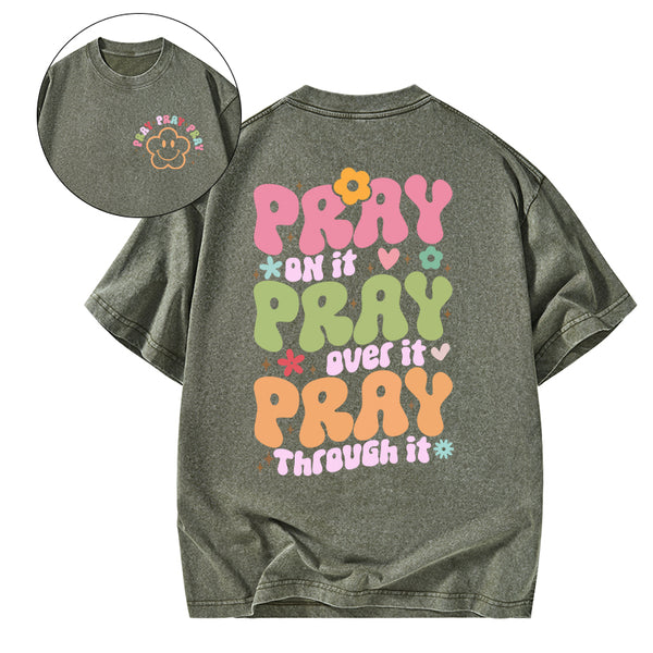 Pray On It Pray Over It Christian Washed T-Shirt