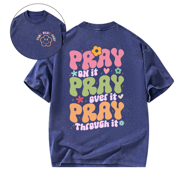 Pray On It Pray Over It Christian Washed T-Shirt