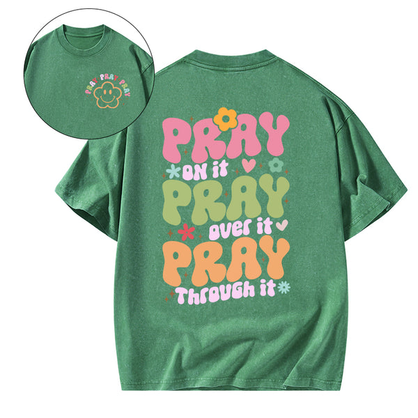 Pray On It Pray Over It Christian Washed T-Shirt