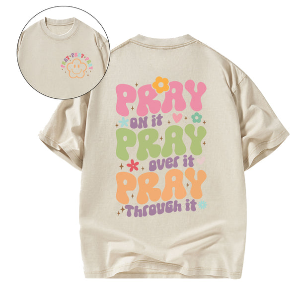 Pray On It Pray Over It Christian Washed T-Shirt