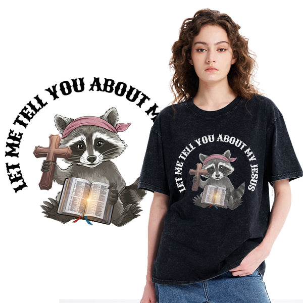 Let Me Tell You About My Jesus Christian Washed T-Shirt