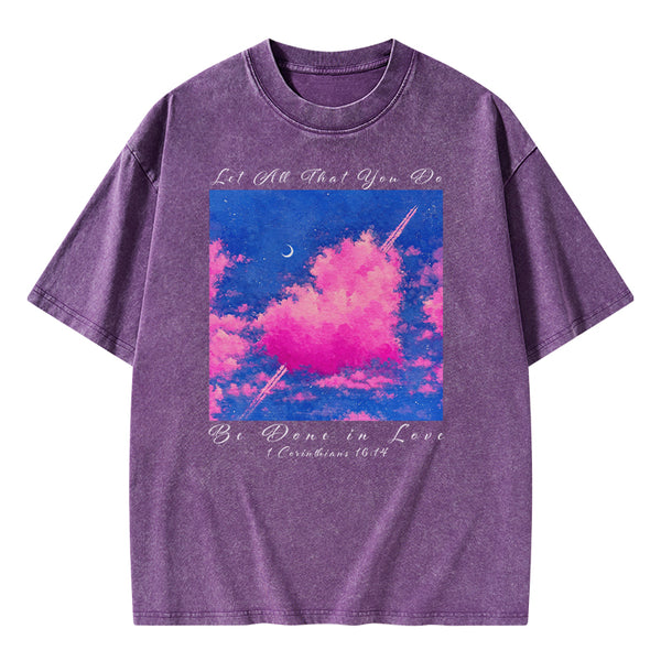 Let All That You Do Be Done in Love Christian Washed T-Shirt