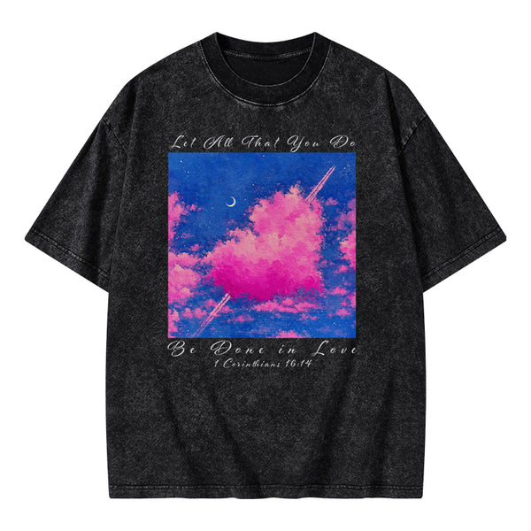 Let All That You Do Be Done in Love Christian Washed T-Shirt