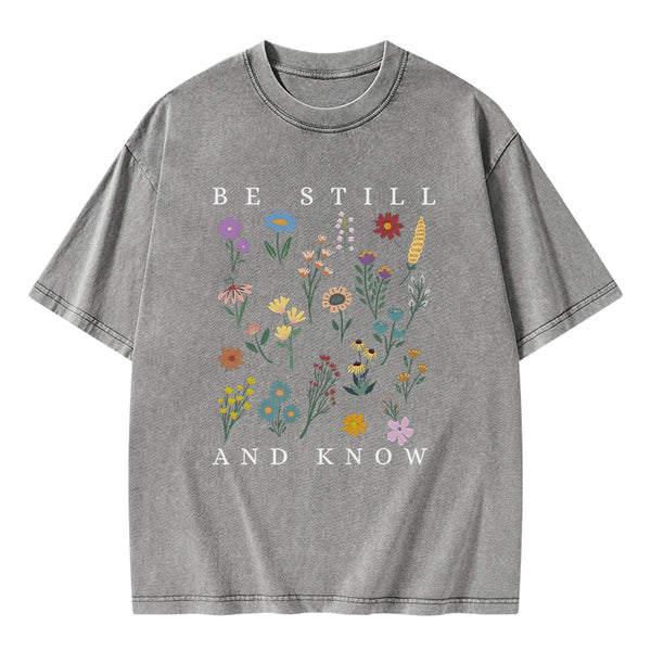 Be Still And Know Wild Flower Christian Washed T-Shirt