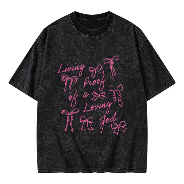 Living Proof Of A Loving God Christian Washed T-Shirt