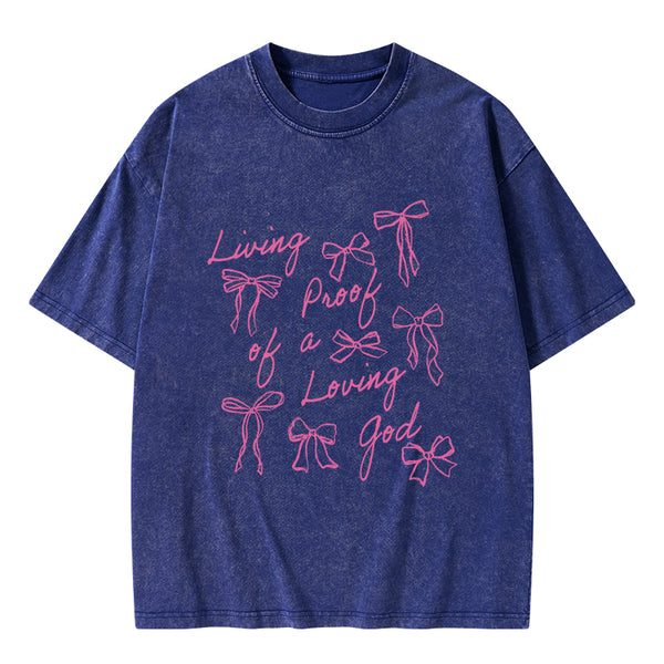 Living Proof Of A Loving God Christian Washed T-Shirt