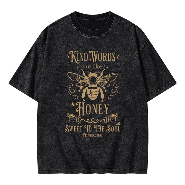 GC-WTS0114 Kind Words Are Like Honey Christian Washed T-Shirt