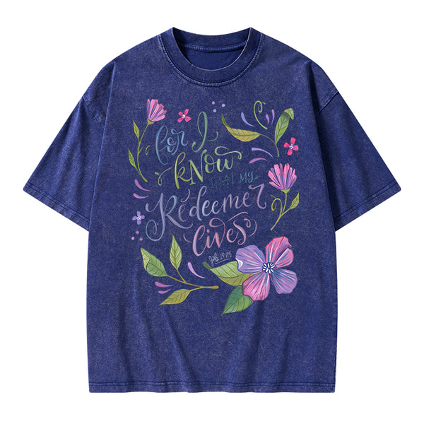 For I Know That My Redeemer Lives Christian Washed T-Shirt