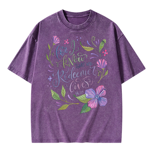 For I Know That My Redeemer Lives Christian Washed T-Shirt