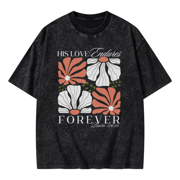 His Love Endness Forever Christian Washed T-Shirt