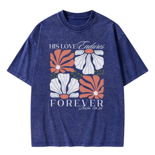 His Love Endness Forever Christian Washed T-Shirt