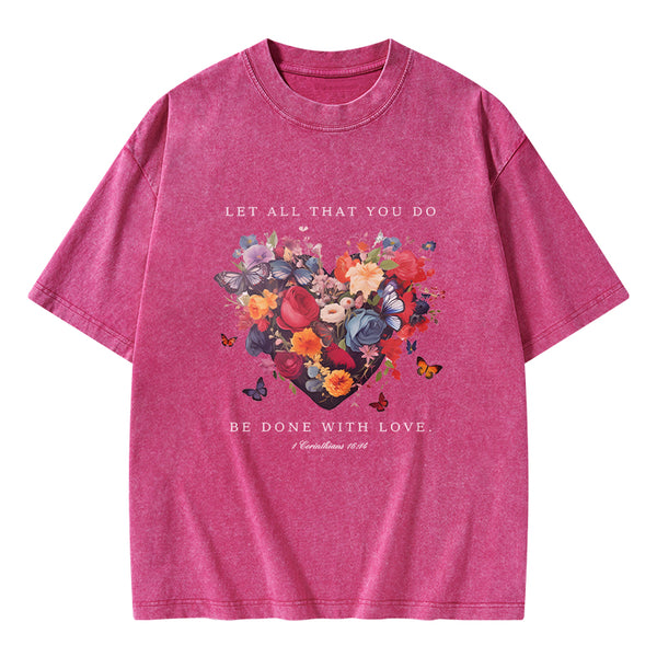 GC-WTS0606 Let All That You Do Be Done With Love Christian Washed T-Shirt