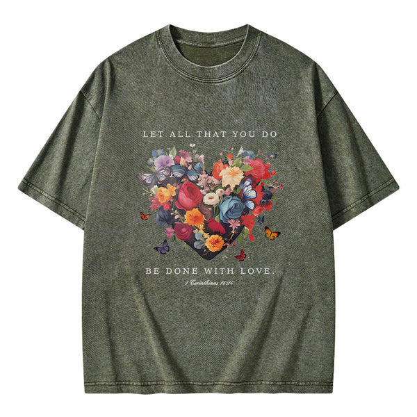 GC-WTS0606 Let All That You Do Be Done With Love Christian Washed T-Shirt