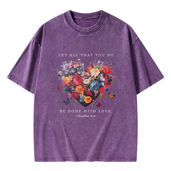 GC-WTS0606 Let All That You Do Be Done With Love Christian Washed T-Shirt