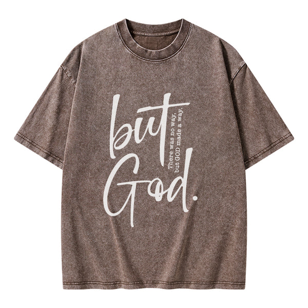 GC-WTS0754 There Is No Way But God Made A Way Christian Washed T-Shirt