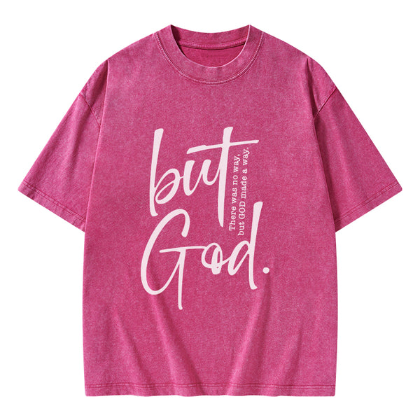 GC-WTS0754 There Is No Way But God Made A Way Christian Washed T-Shirt