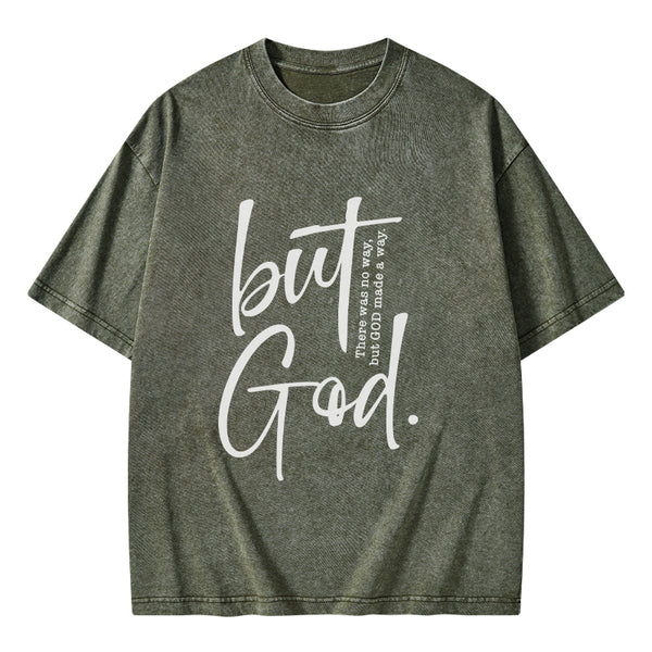 GC-WTS0754 There Is No Way But God Made A Way Christian Washed T-Shirt