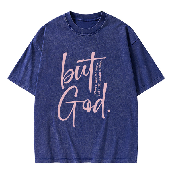 GC-WTS0754 There Is No Way But God Made A Way Christian Washed T-Shirt