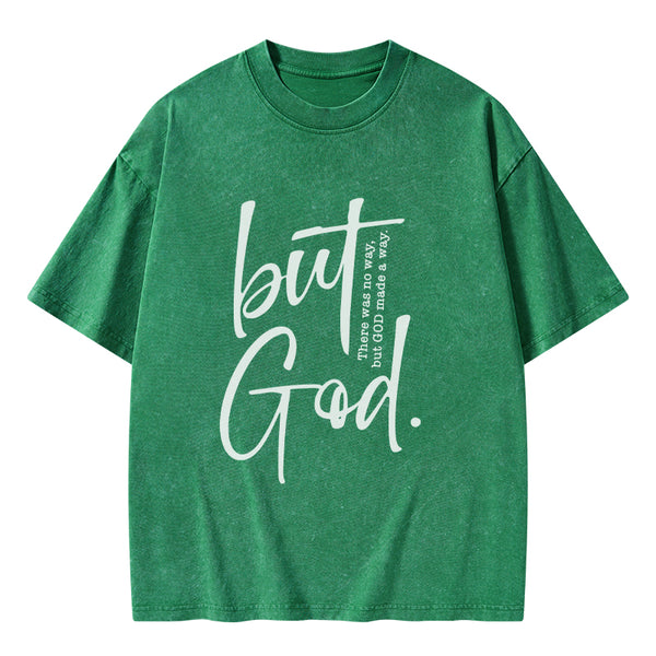 GC-WTS0754 There Is No Way But God Made A Way Christian Washed T-Shirt
