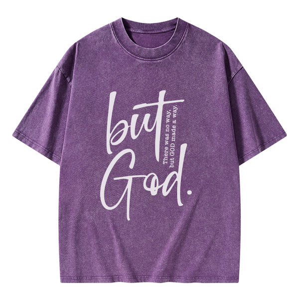 GC-WTS0754 There Is No Way But God Made A Way Christian Washed T-Shirt