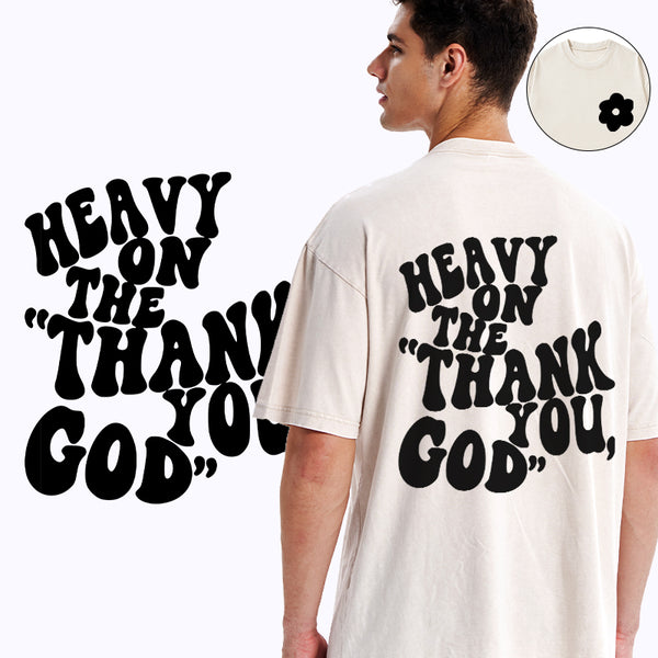 Heavy On Thank You God Christian Washed T-Shirt