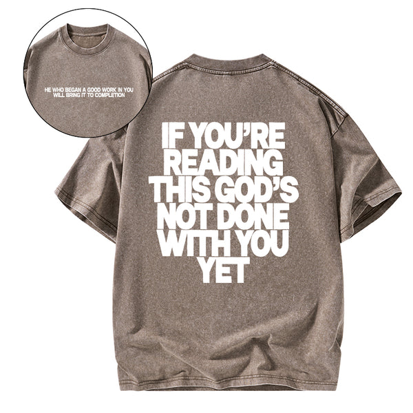 GC-WTS0761 If You're Reading This God's Not Done With You Yet Christian Washed T-Shirt