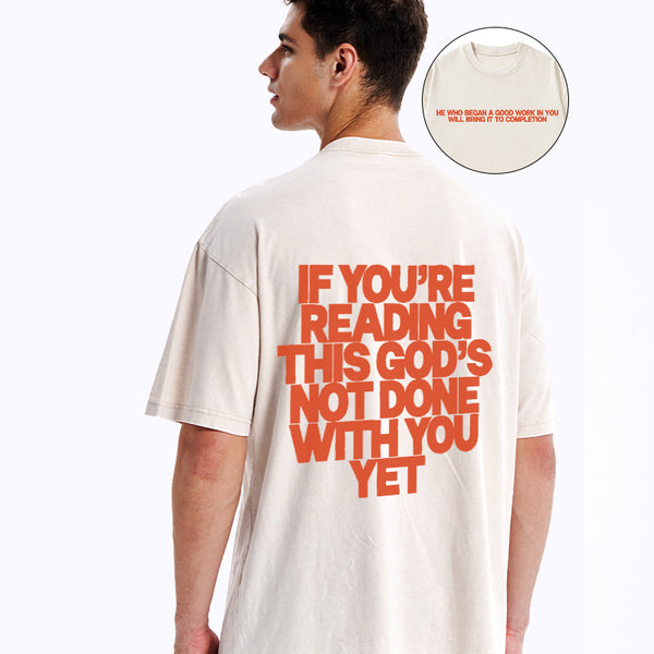 GC-WTS0761 If You're Reading This God's Not Done With You Yet Christian Washed T-Shirt