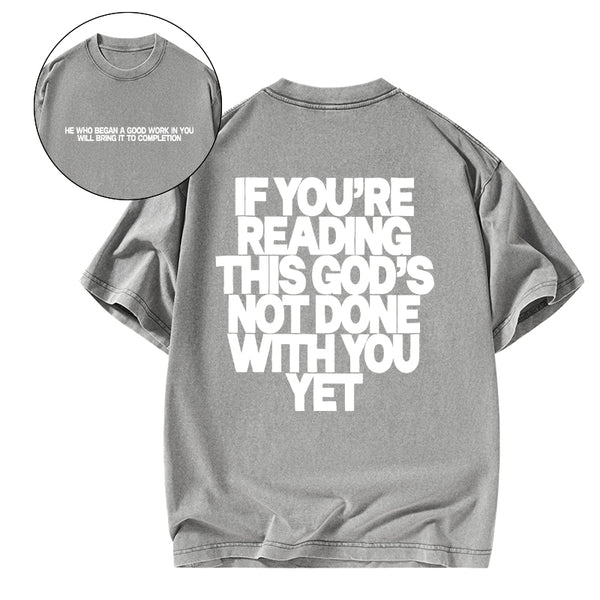 GC-WTS0761 If You're Reading This God's Not Done With You Yet Christian Washed T-Shirt